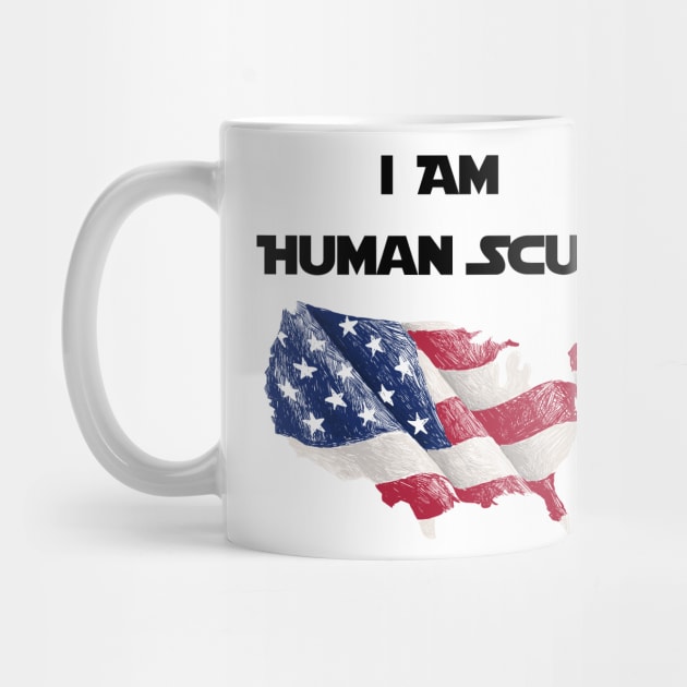 I Am Human Scum Anti Trump by Trendy_Designs